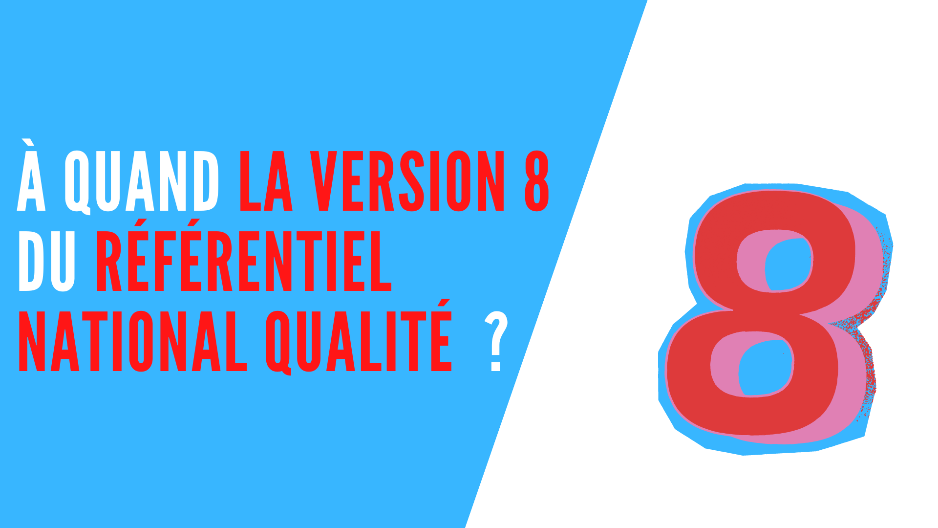 You are currently viewing À quand la version 8 du Référentiel National Qualité ?